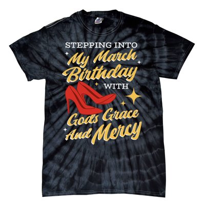 My March Birthday Gods Grace And Mercy Birthday Tie-Dye T-Shirt