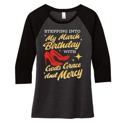 My March Birthday Gods Grace And Mercy Birthday Women's Tri-Blend 3/4-Sleeve Raglan Shirt