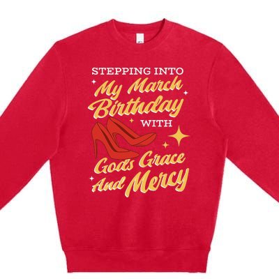 My March Birthday Gods Grace And Mercy Birthday Premium Crewneck Sweatshirt