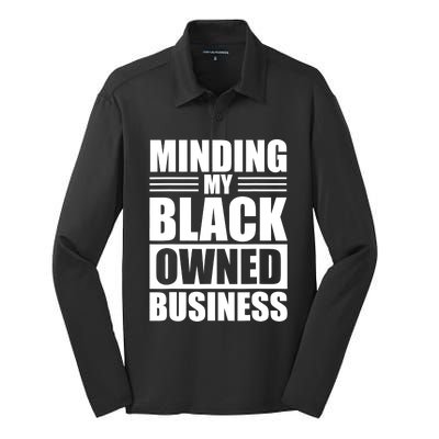 Minding My Black Owned Business Funny Gift For Business Owner Great Gift Silk Touch Performance Long Sleeve Polo