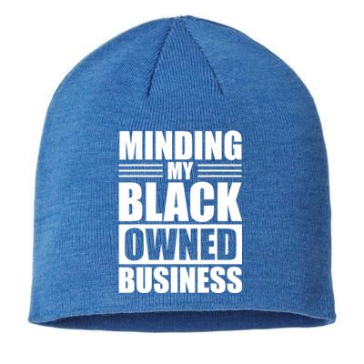 Minding My Black Owned Business Funny Gift For Business Owner Great Gift Sustainable Beanie