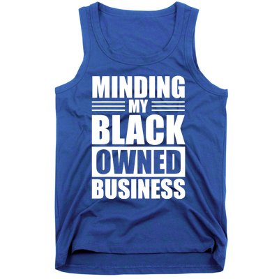 Minding My Black Owned Business Funny Gift For Business Owner Great Gift Tank Top