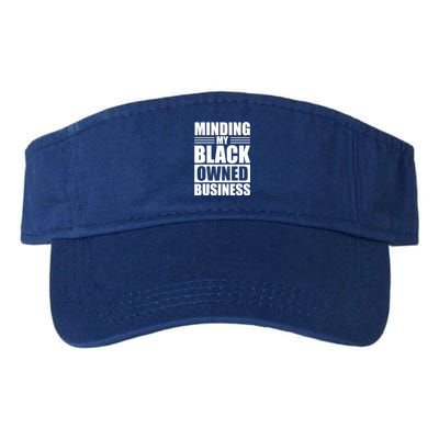 Minding My Black Owned Business Funny Gift For Business Owner Great Gift Valucap Bio-Washed Visor