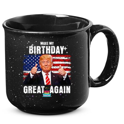 Make My Birthday Great Again Trump Fan Birthday 15oz Campfire Ceramic Mug