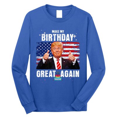 Make My Birthday Great Again Trump Fan Birthday Long Sleeve Shirt