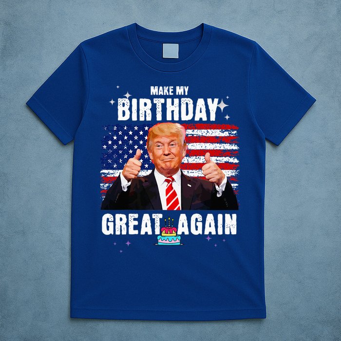 Make My Birthday Great Again Trump Fan Birthday T-Shirt