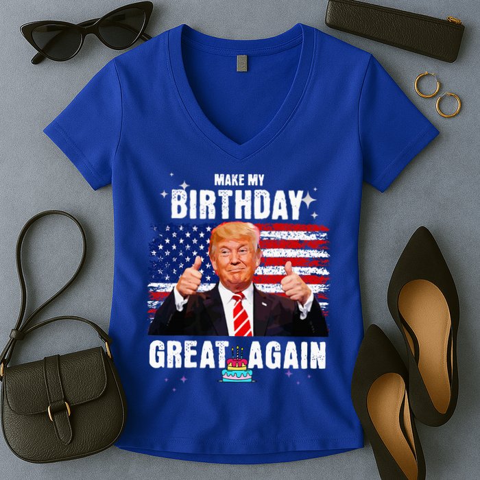 Make My Birthday Great Again Trump Fan Birthday Women's V-Neck T-Shirt