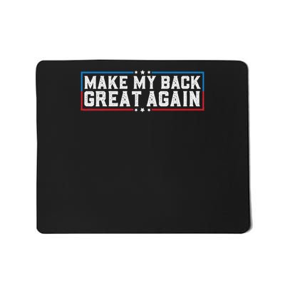 Make My Back Great Again Funny Back Surgery Recovery Mousepad