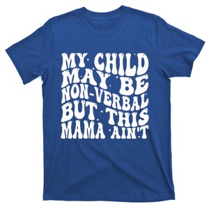 My May Be Nonverbal But This Mama AinT Gift T-Shirt