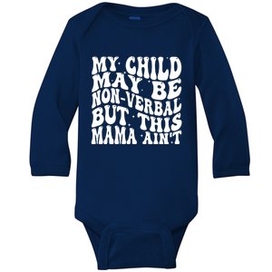 My May Be Nonverbal But This Mama AinT Gift Baby Long Sleeve Bodysuit