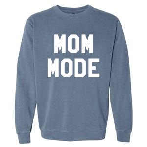 Mom Mode Cool Gift For Badass Mama Wife Mom Boss Blessed Momma Cool Gift Garment-Dyed Sweatshirt