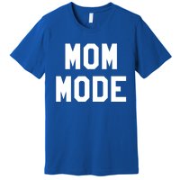 Mom Mode Cool Gift For Badass Mama Wife Mom Boss Blessed Momma Cool Gift Premium T-Shirt