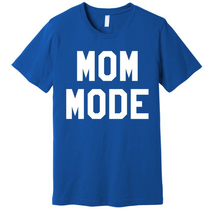 Mom Mode Cool Gift For Badass Mama Wife Mom Boss Blessed Momma Cool Gift Premium T-Shirt