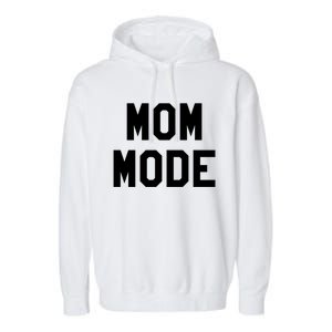 Mom Mode Cool Gift For Badass Mama Wife Mom Boss Blessed Momma Cool Gift Garment-Dyed Fleece Hoodie