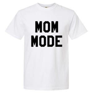 Mom Mode Cool Gift For Badass Mama Wife Mom Boss Blessed Momma Cool Gift Garment-Dyed Heavyweight T-Shirt