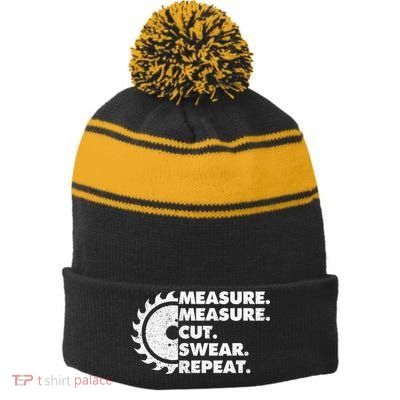Measure Measure Cut Swear Repeat For Carpenter & Woodworker Stripe Pom Pom Beanie