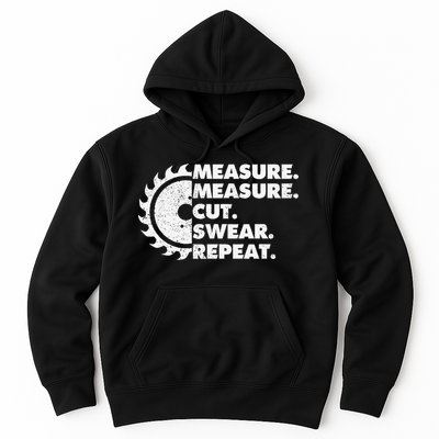 Measure Measure Cut Swear Repeat For Carpenter & Woodworker Hoodie