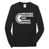 Measure Measure Cut Swear Repeat For Carpenter & Woodworker Tall Long Sleeve T-Shirt