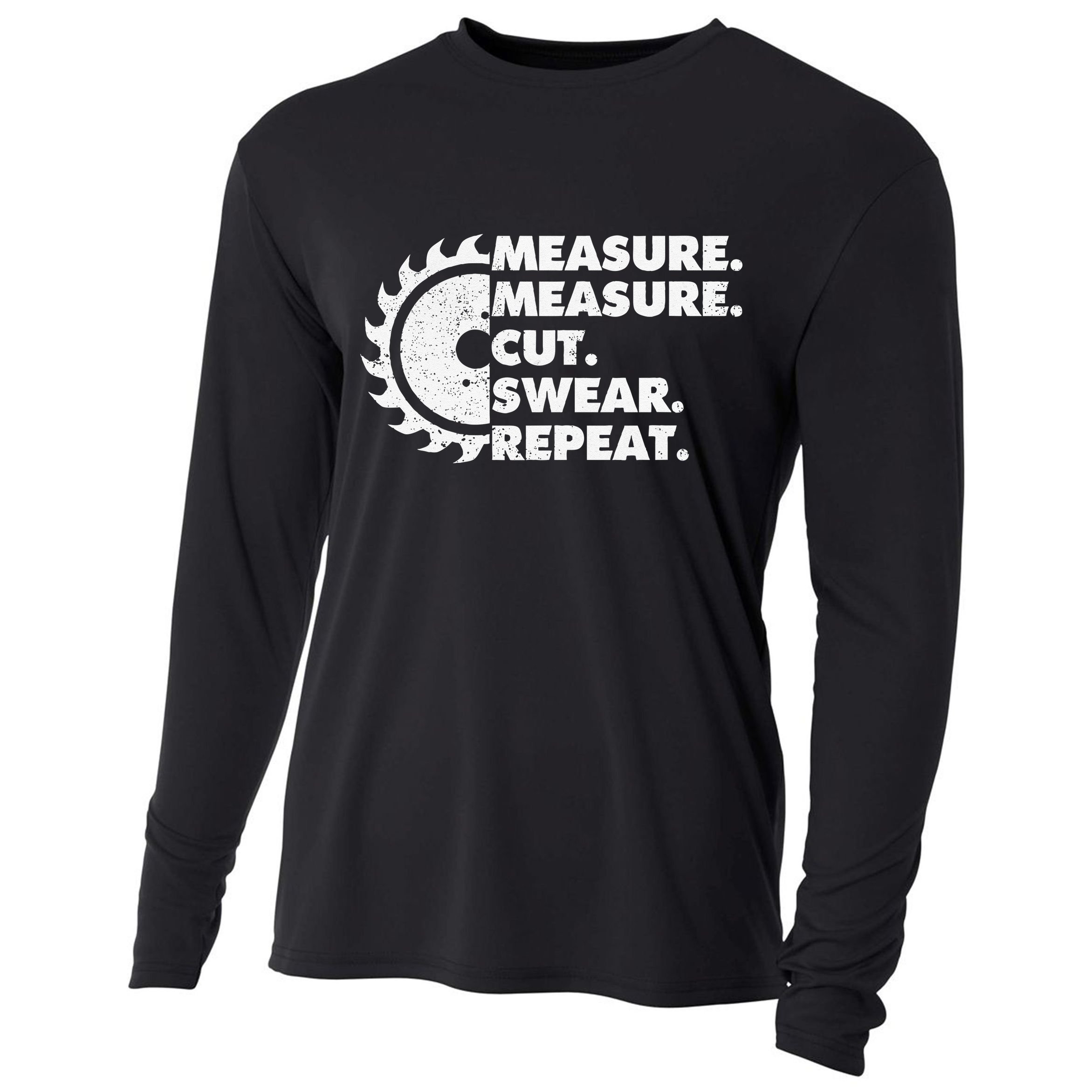 Measure Measure Cut Swear Repeat For Carpenter & Woodworker Cooling Performance Long Sleeve Crew