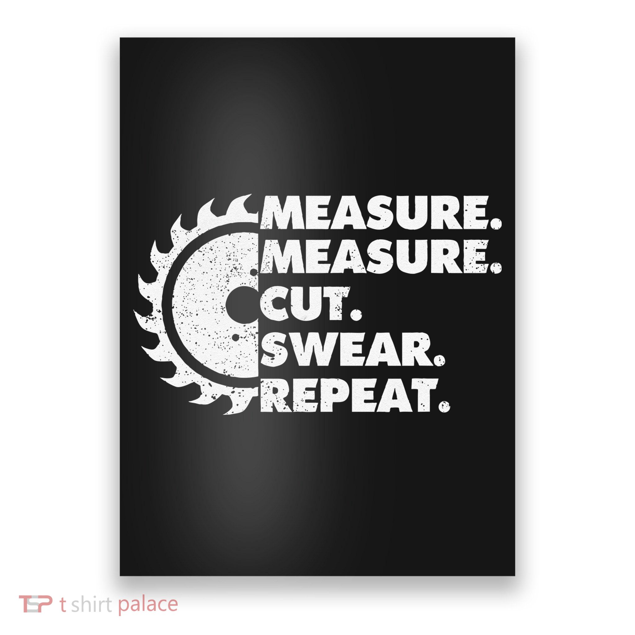 Measure Measure Cut Swear Repeat For Carpenter & Woodworker Poster