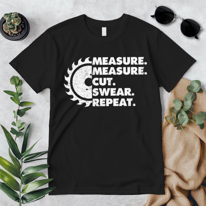 Measure Measure Cut Swear Repeat For Carpenter & Woodworker Premium T-Shirt