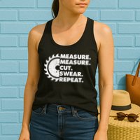Measure Measure Cut Swear Repeat For Carpenter & Woodworker Womens Tank Top