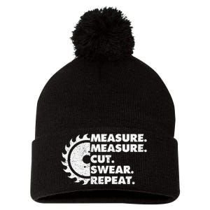 Measure Measure Cut Swear Repeat For Carpenter & Woodworker Pom Pom 12in Knit Beanie