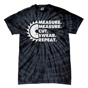 Measure Measure Cut Swear Repeat For Carpenter & Woodworker Tie-Dye T-Shirt