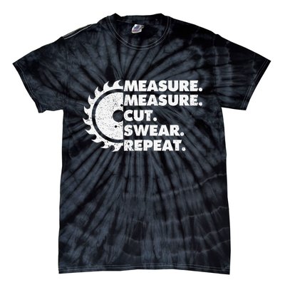 Measure Measure Cut Swear Repeat For Carpenter & Woodworker Tie-Dye T-Shirt