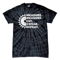 Measure Measure Cut Swear Repeat For Carpenter & Woodworker Tie-Dye T-Shirt