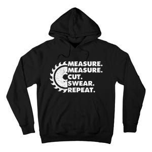 Measure Measure Cut Swear Repeat For Carpenter & Woodworker Tall Hoodie