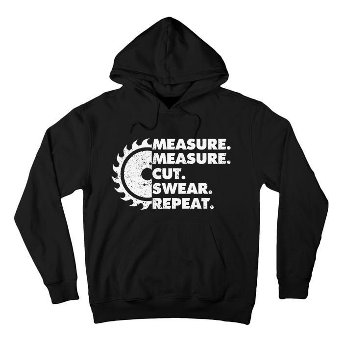 Measure Measure Cut Swear Repeat For Carpenter & Woodworker Tall Hoodie