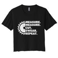 Measure Measure Cut Swear Repeat For Carpenter & Woodworker Crop Top