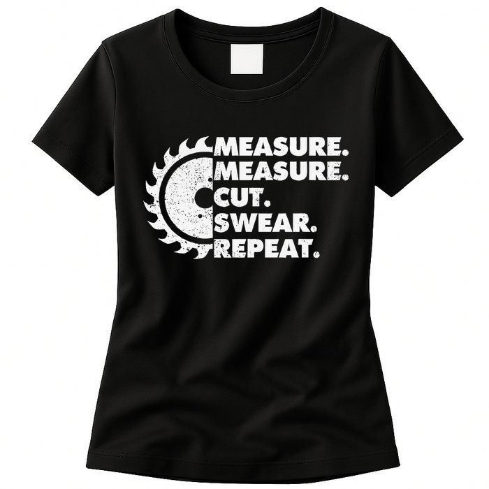 Measure Measure Cut Swear Repeat For Carpenter & Woodworker Womens T-Shirt