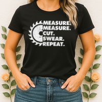 Measure Measure Cut Swear Repeat For Carpenter & Woodworker Womens T-Shirt
