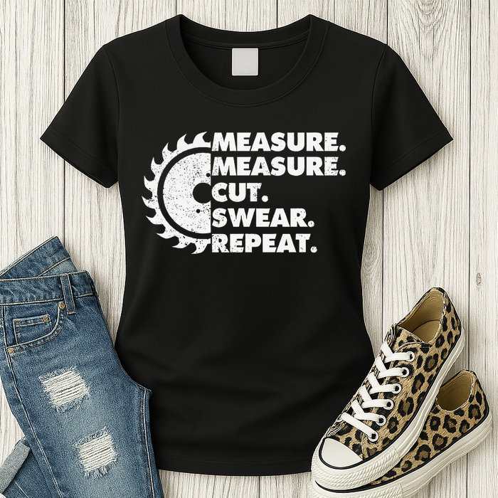 Measure Measure Cut Swear Repeat For Carpenter & Woodworker Womens T-Shirt
