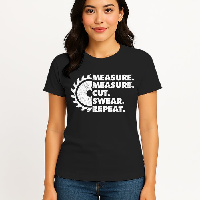 Measure Measure Cut Swear Repeat For Carpenter & Woodworker Womens T-Shirt