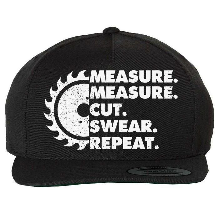 Measure Measure Cut Swear Repeat For Carpenter & Woodworker Wool Snapback Cap