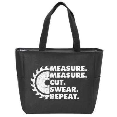 Measure Measure Cut Swear Repeat For Carpenter & Woodworker Zip Tote Bag