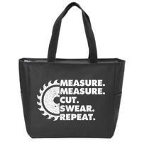 Measure Measure Cut Swear Repeat For Carpenter & Woodworker Zip Tote Bag