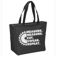 Measure Measure Cut Swear Repeat For Carpenter & Woodworker Zip Tote Bag