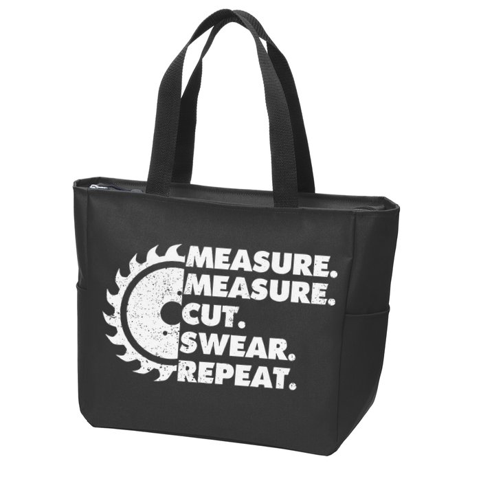 Measure Measure Cut Swear Repeat For Carpenter & Woodworker Zip Tote Bag