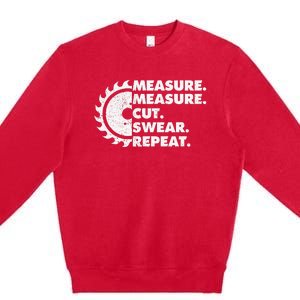 Measure Measure Cut Swear Repeat For Carpenter & Woodworker Premium Crewneck Sweatshirt