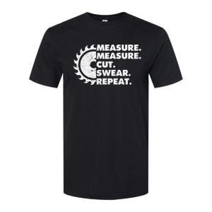 Measure Measure Cut Swear Repeat For Carpenter & Woodworker Softstyle CVC T-Shirt