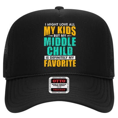 My Middle Child Is My Favorite Funny Parent Favorite High Crown Mesh Back Trucker Hat