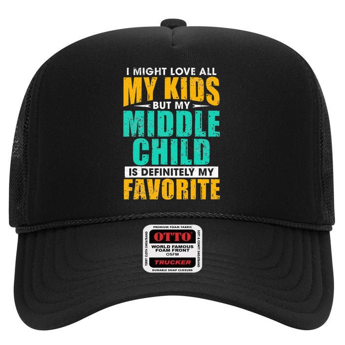 My Middle Child Is My Favorite Funny Parent Favorite High Crown Mesh Back Trucker Hat