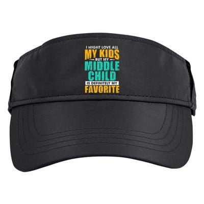 My Middle Child Is My Favorite Funny Parent Favorite Adult Drive Performance Visor