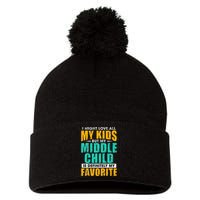 My Middle Child Is My Favorite Funny Parent Favorite Pom Pom 12in Knit Beanie