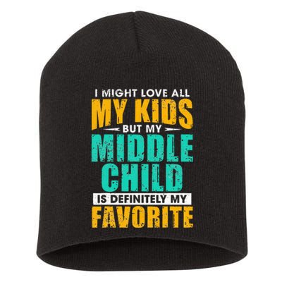 My Middle Child Is My Favorite Funny Parent Favorite Short Acrylic Beanie