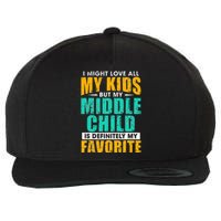 My Middle Child Is My Favorite Funny Parent Favorite Wool Snapback Cap